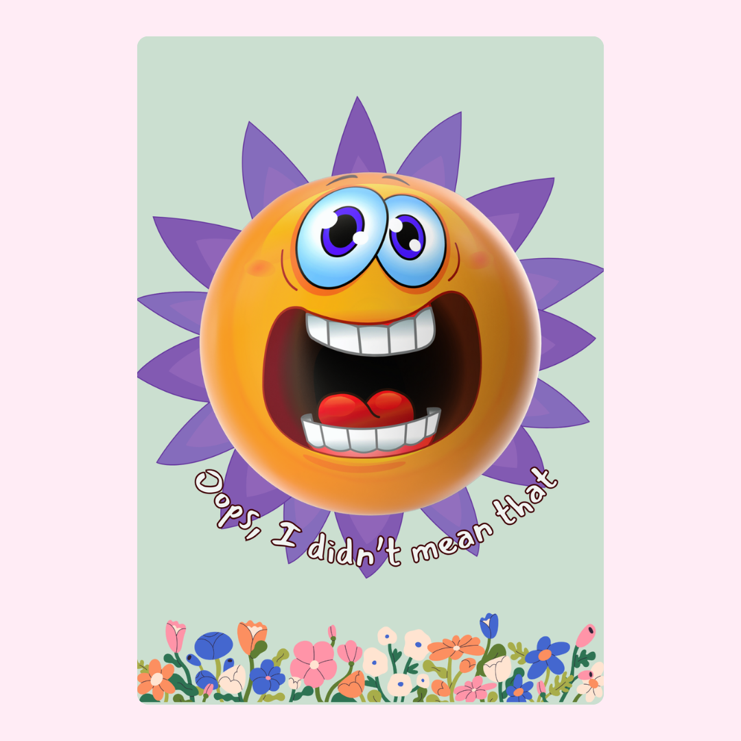 Funny emoji with Oops, I didn't mean that on floral card.