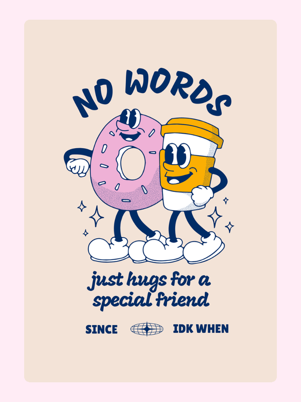 Cute cartoon donut and coffee hug - No Words, just hugs for a special friend