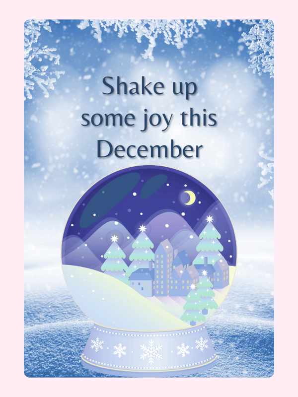 December snow globe with message Shake up some joy
