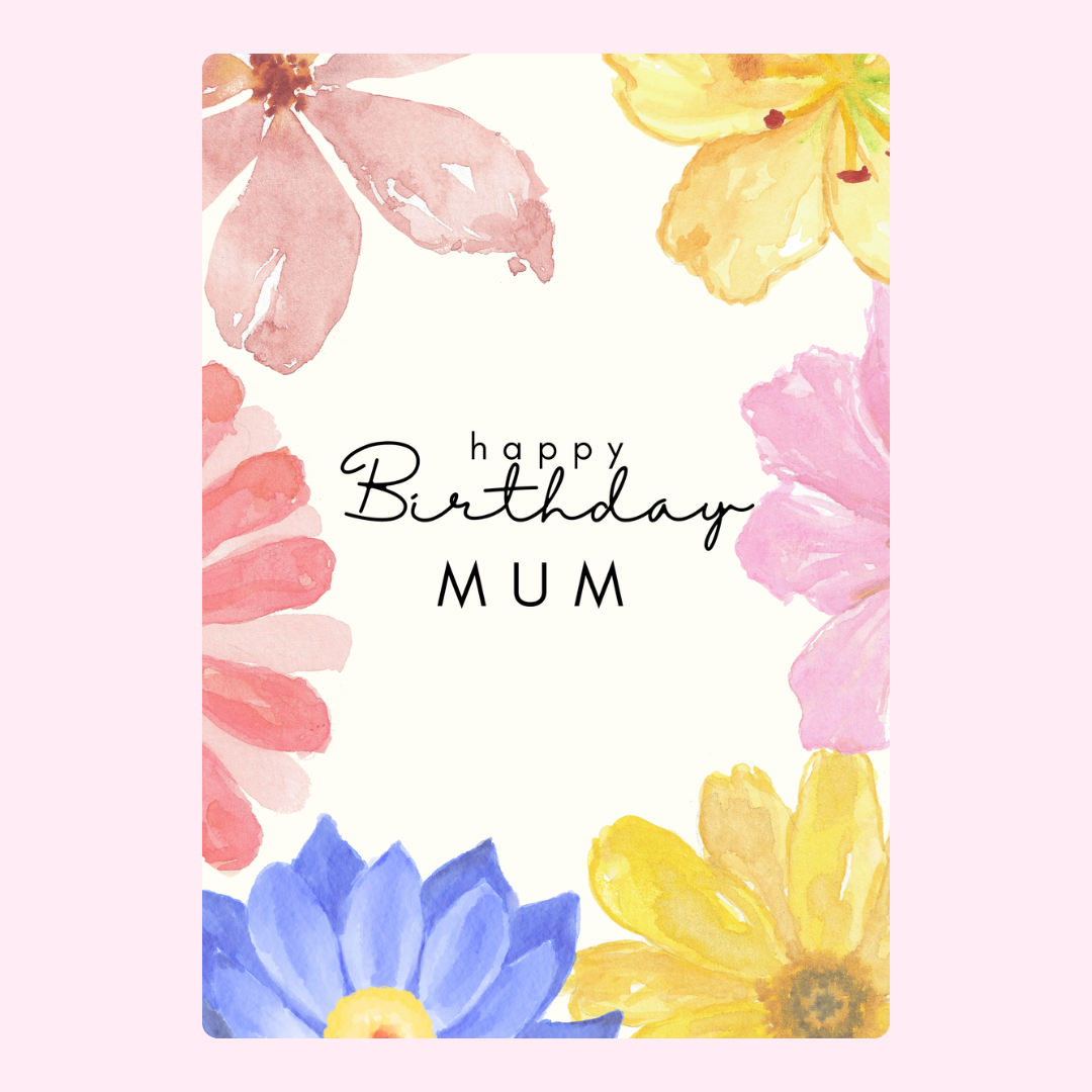 Happy Birthday Mum card with watercolor flowers