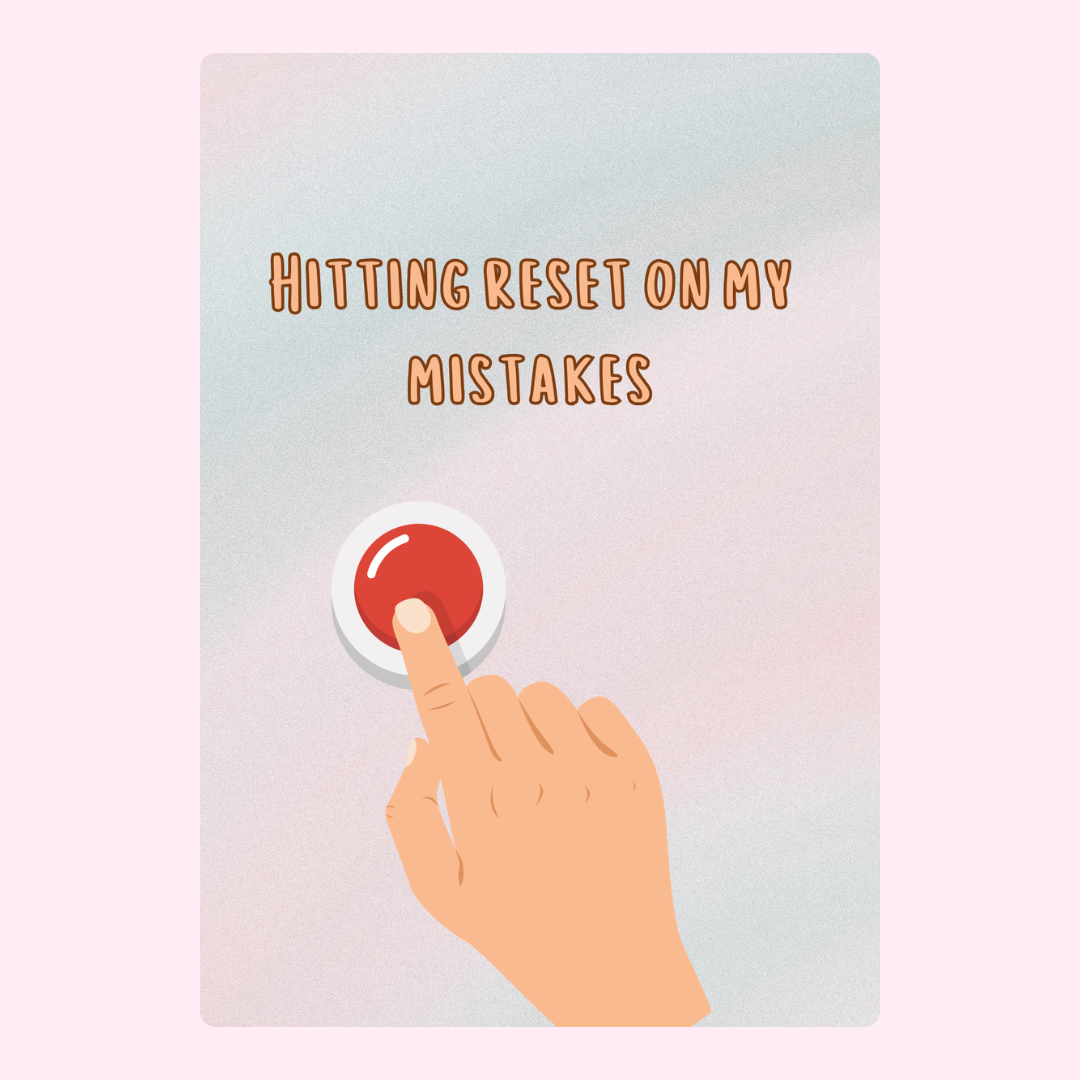 Hitting reset on my mistakes