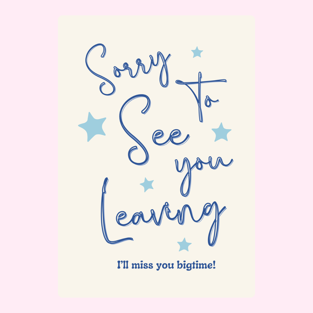 Sorry to See You Leaving card - I'll miss you bigtime!