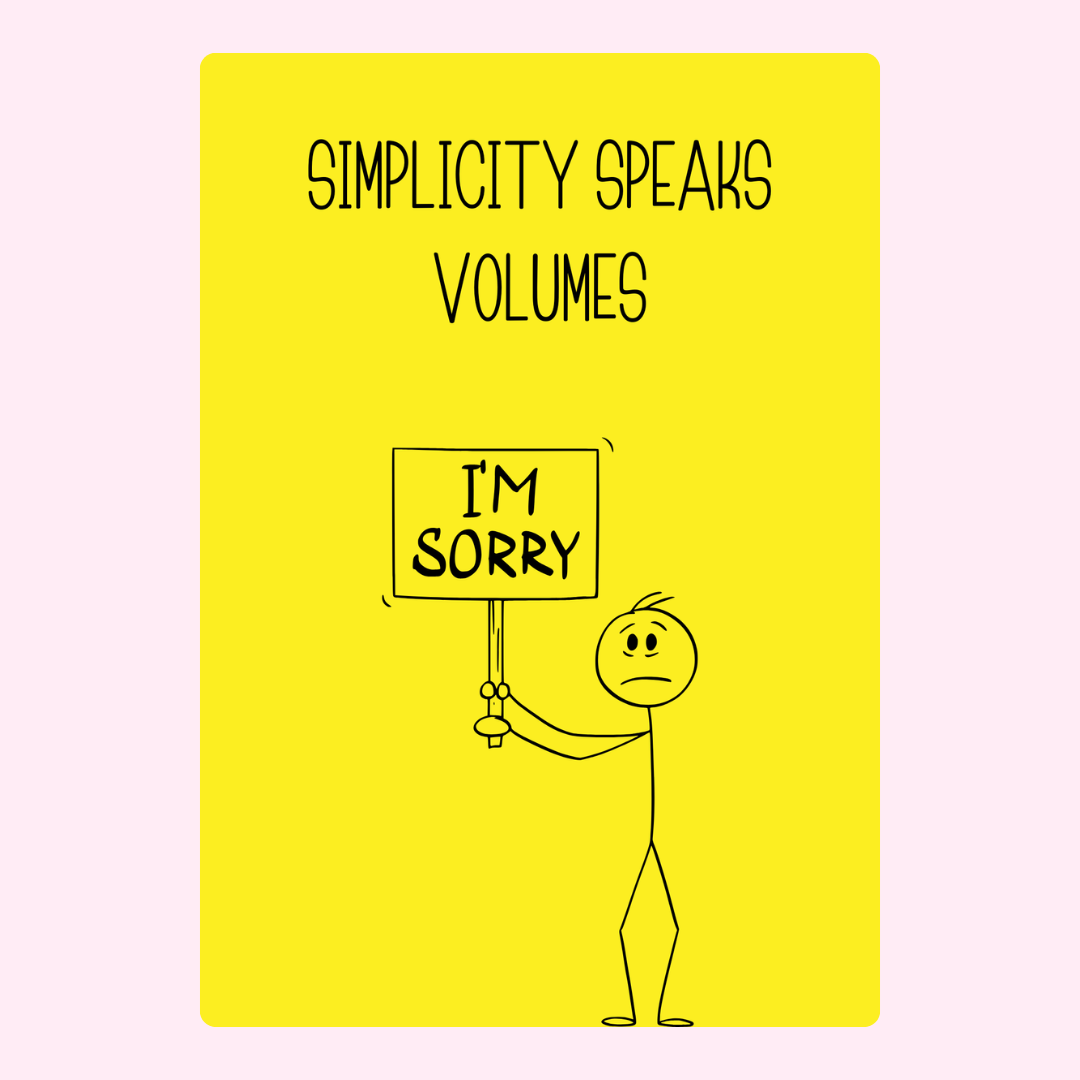 Simplicity speaks volumes, I'm sorry.