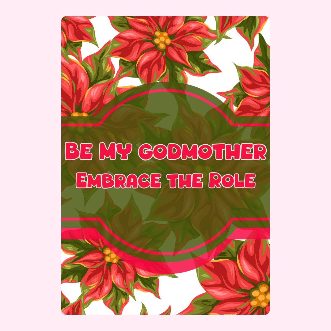 Be my Godmother, Embrace the Role