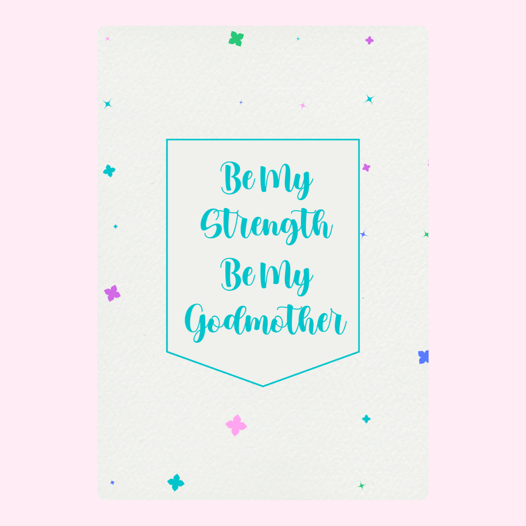 Be My Strength, Be My Godmother