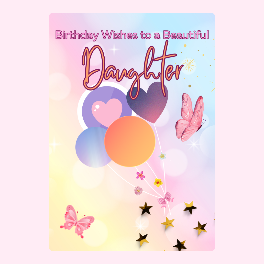 Birthday wishes card for daughter with butterflies and balloons.