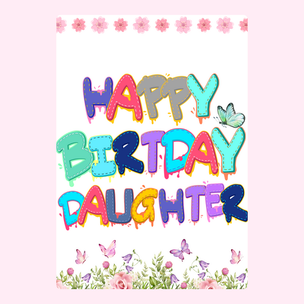 Happy Birthday Daughter