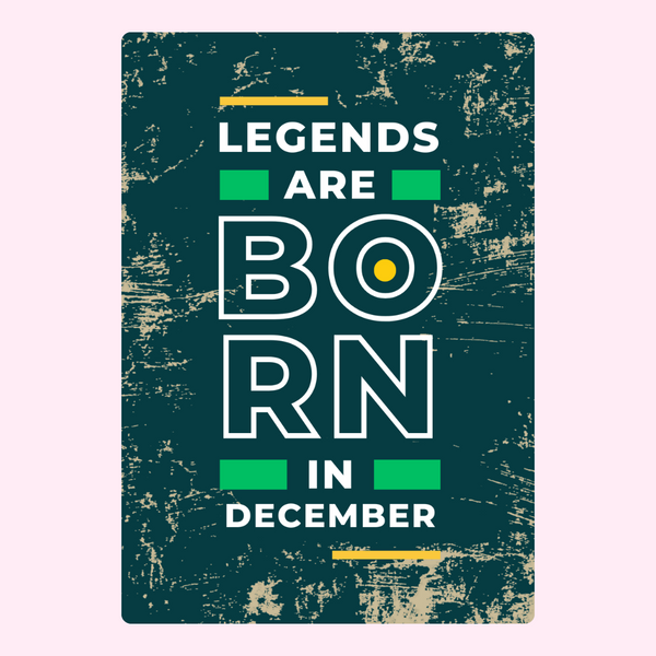 Legends Are Born In December