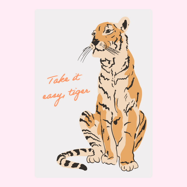 Take It Easy Tiger