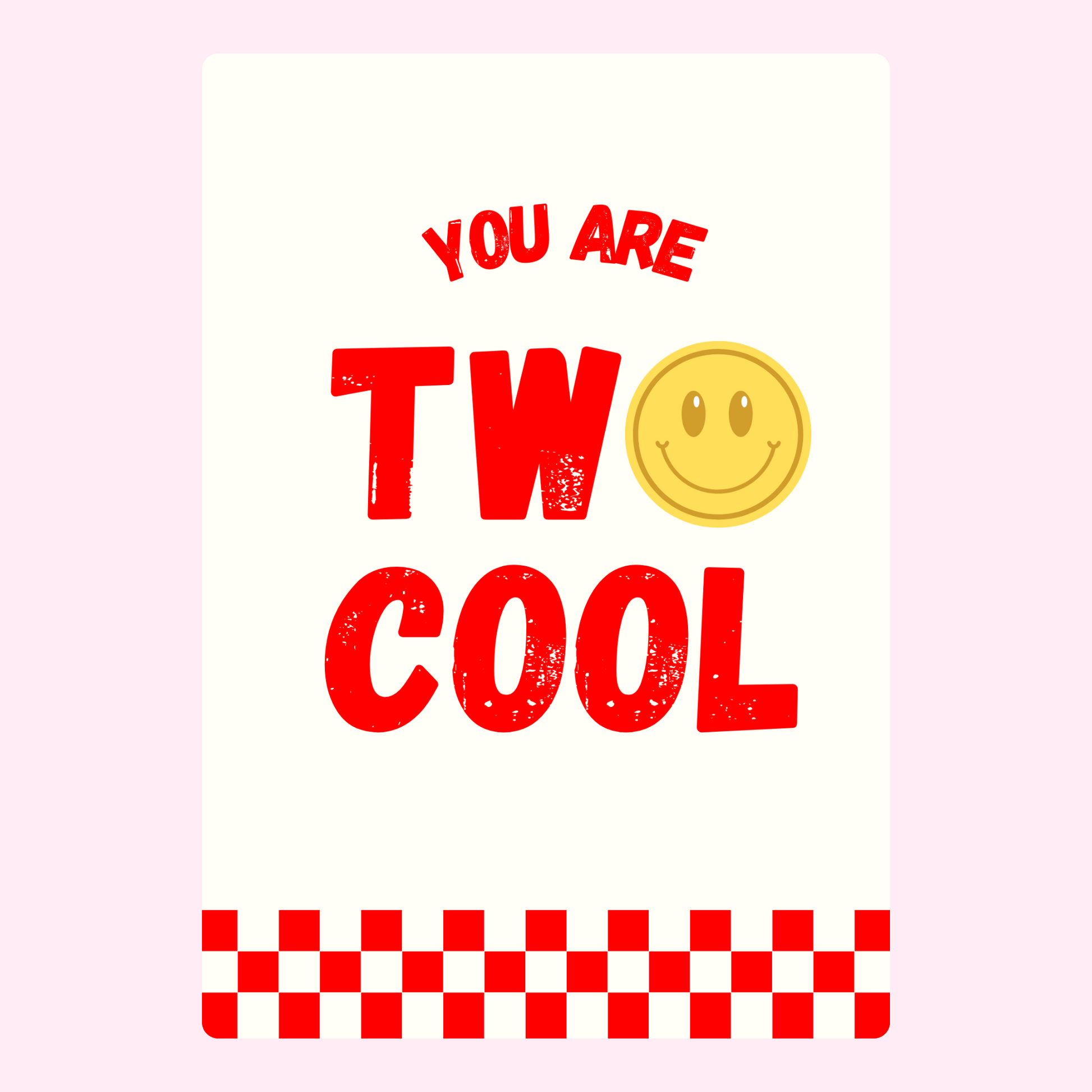 You are two cool with smiley face.