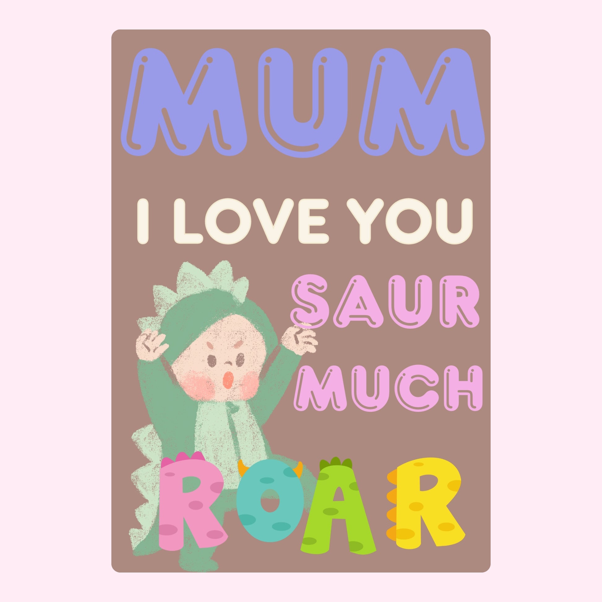 Mum I Love You Dinosaur Card - Website 2024