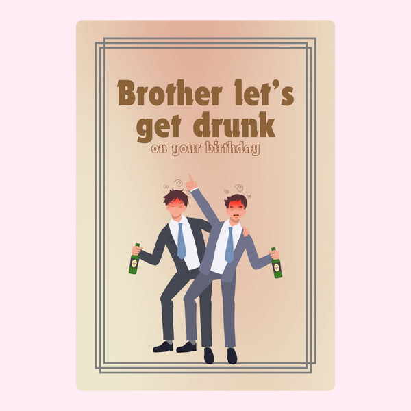 Brother Let's Get Drunk