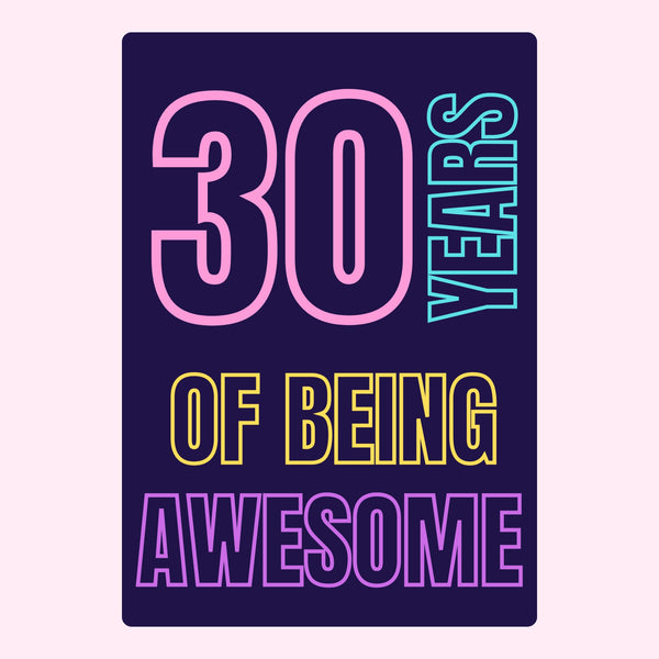 Thirty Years Of Being Awesome