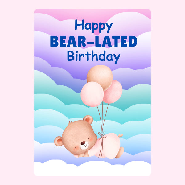 Bear-Lated Birthday