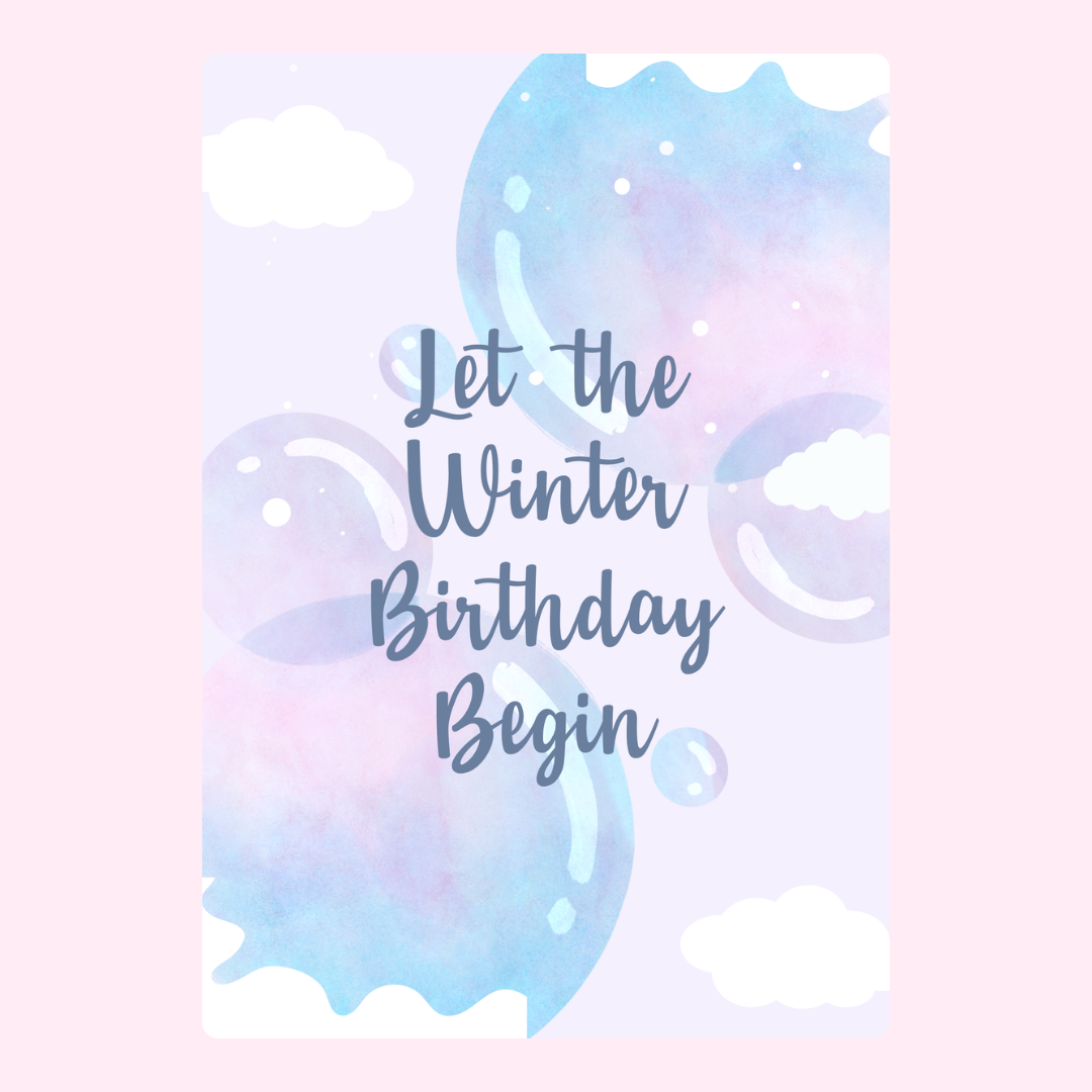 Let the Winter Birthday Begin
