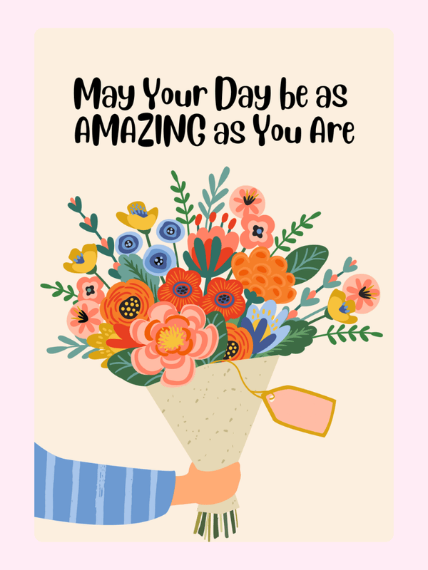 floral bouquet card with amazing day message