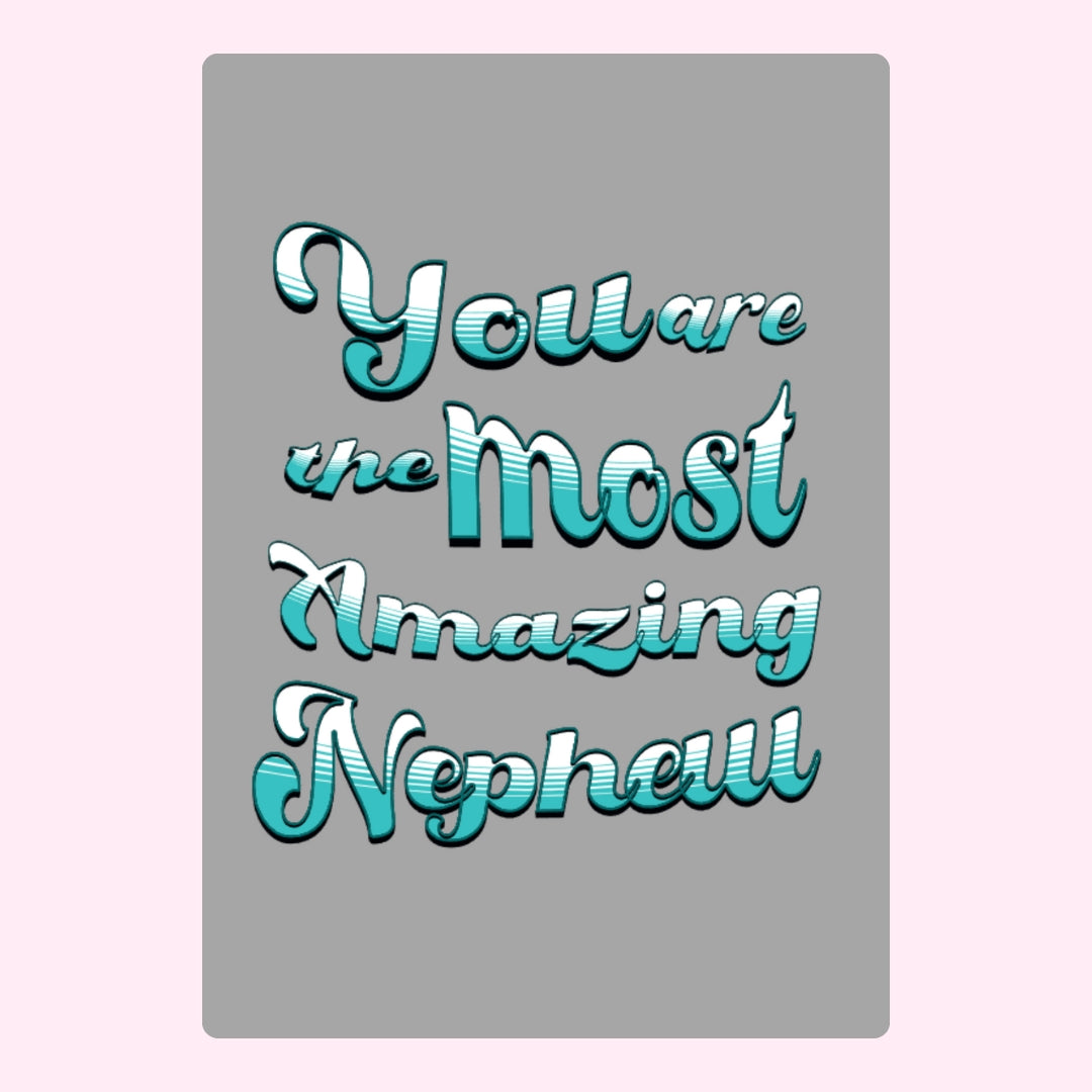 You are the most amazing nephew birthday card with teal script typography on grey background