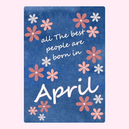 Blue floral birthday card with quote saying all the best people are born in April