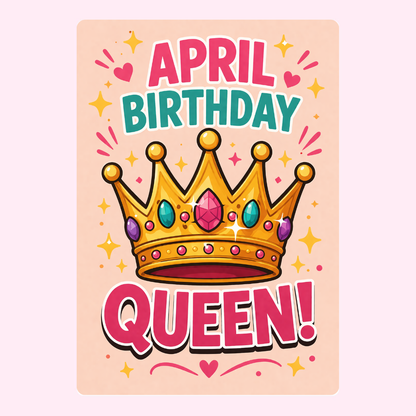 Fun April birthday card with golden queen crown artwork, bright pink lettering and festive decorative stars