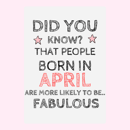 Minimal birthday card with hand-drawn typography saying people born in April are more likely to be fabulous