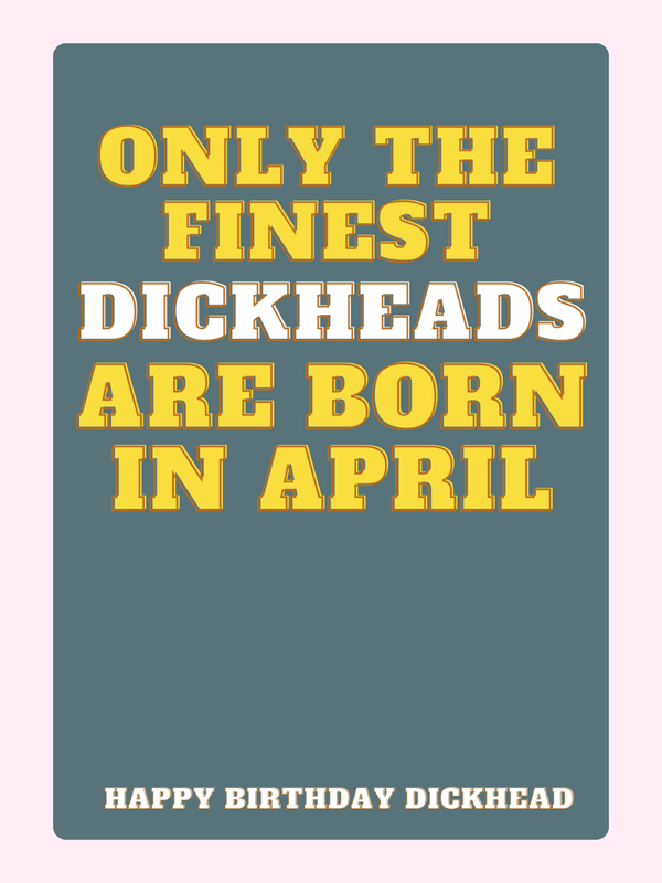 Funny April Birthday Dickhead Cake Card
