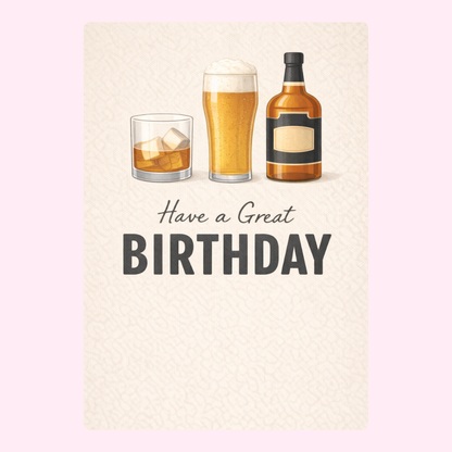 Beer and whiskey have a great birthday card