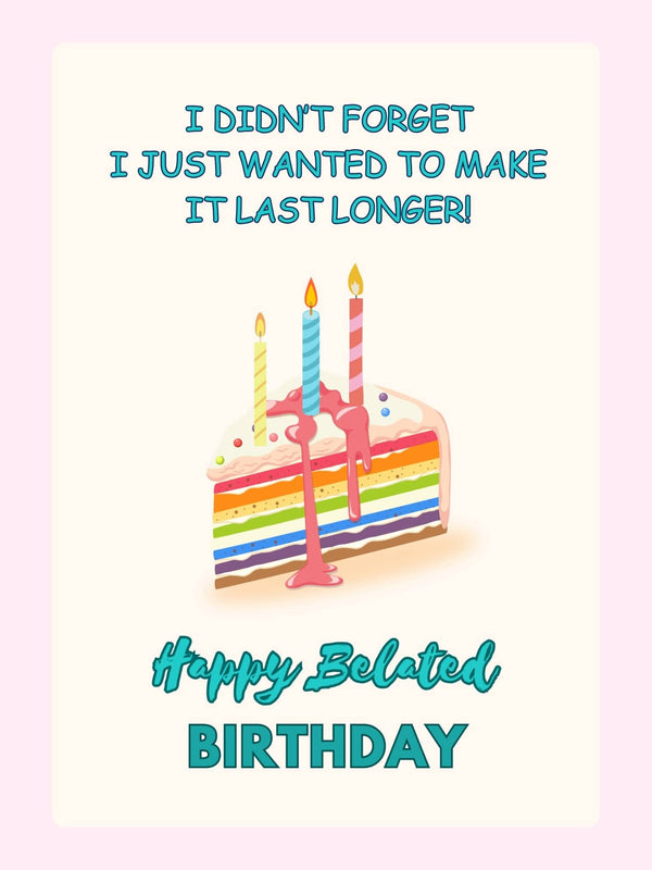 Rainbow cake with candles and funny belated birthday message