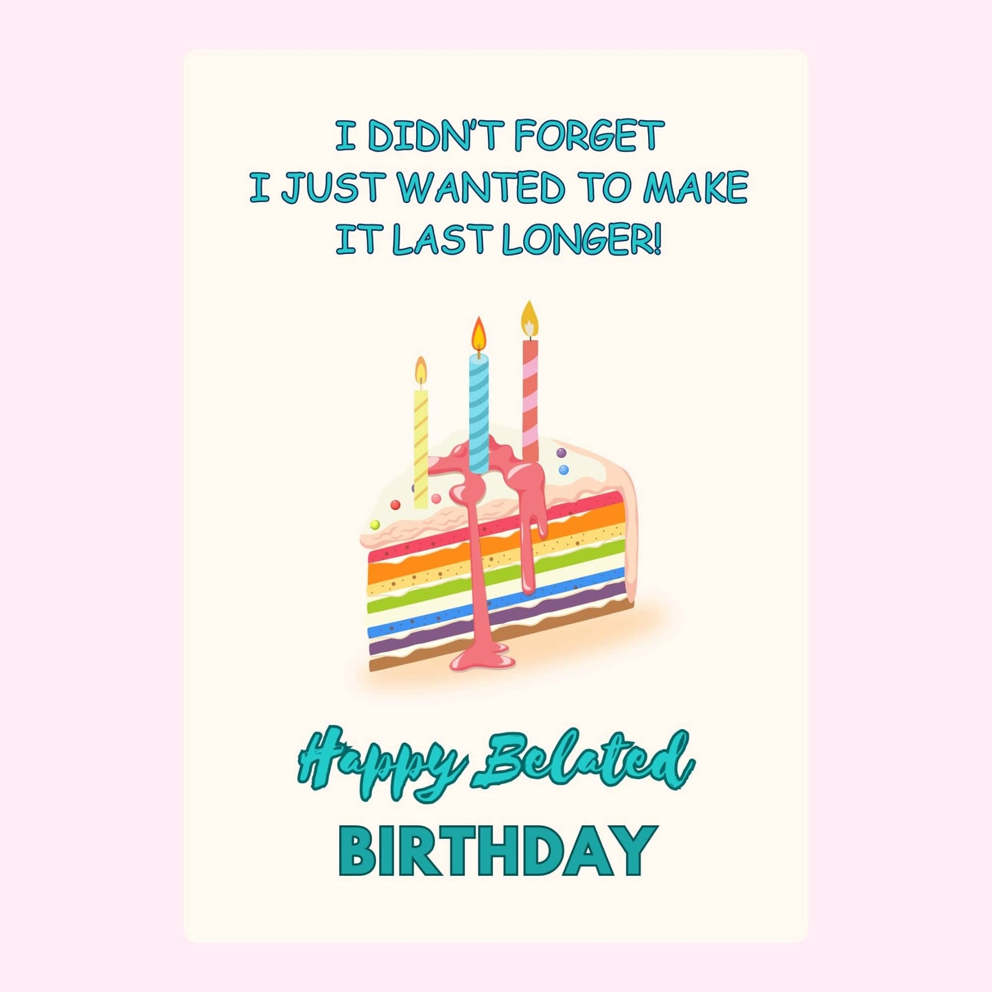 Rainbow cake with candles and funny belated birthday message