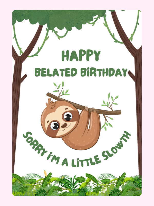 Cute sloth belated birthday card with sorry I am slow message