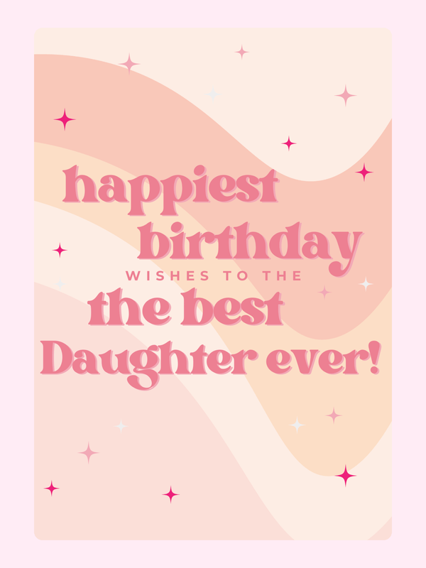 happiest birthday wishes to the best daughter card with pastel design