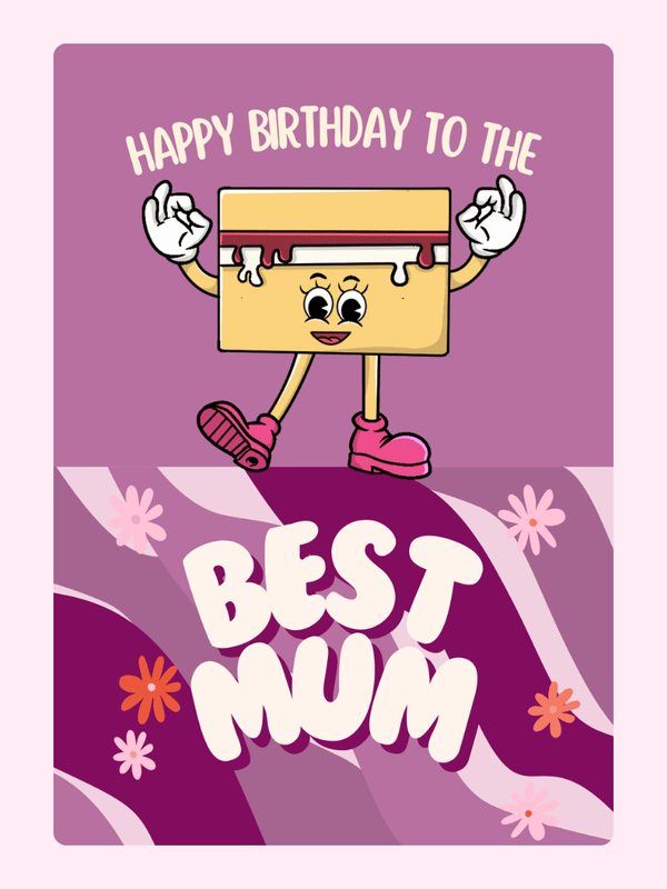 happy birthday best mum card with cartoon cake character and floral background