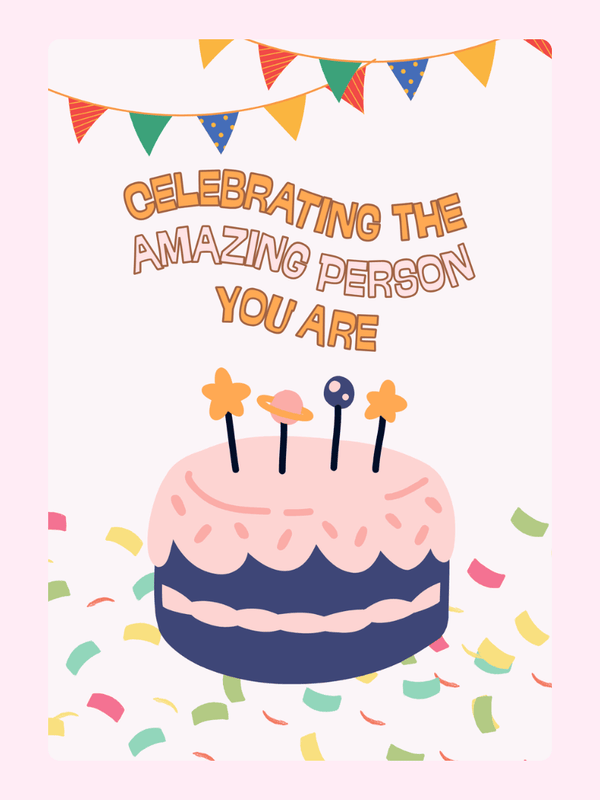 Celebrating the amazing person you are birthday card with cake and confetti