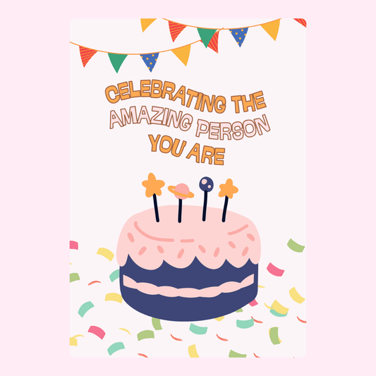 Celebrating the amazing person you are birthday card with cake and confetti