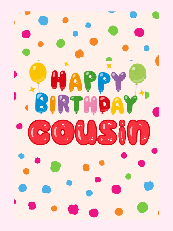 Colorful Happy Birthday Cousin edible cake card design with balloons and confetti