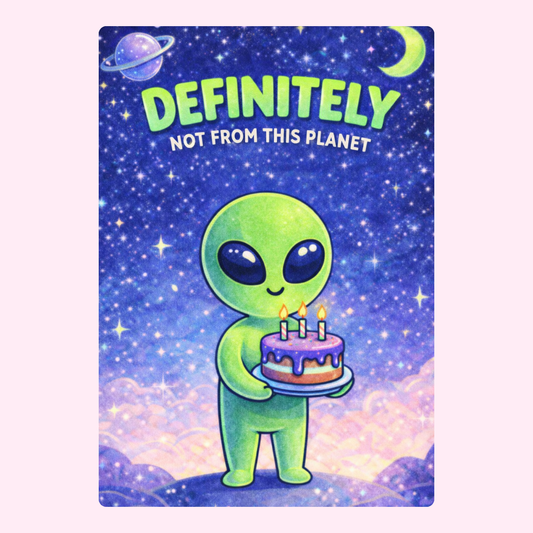 Cartoon-style alien holding a birthday cake with candles, surrounded by stars and cosmic elements, with the text "Definitely Not From This Planet."
