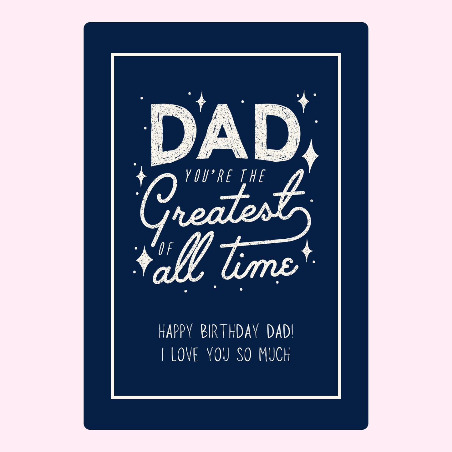 happy birthday dad card with typography design saying you're the greatest of all time on a dark blue background
