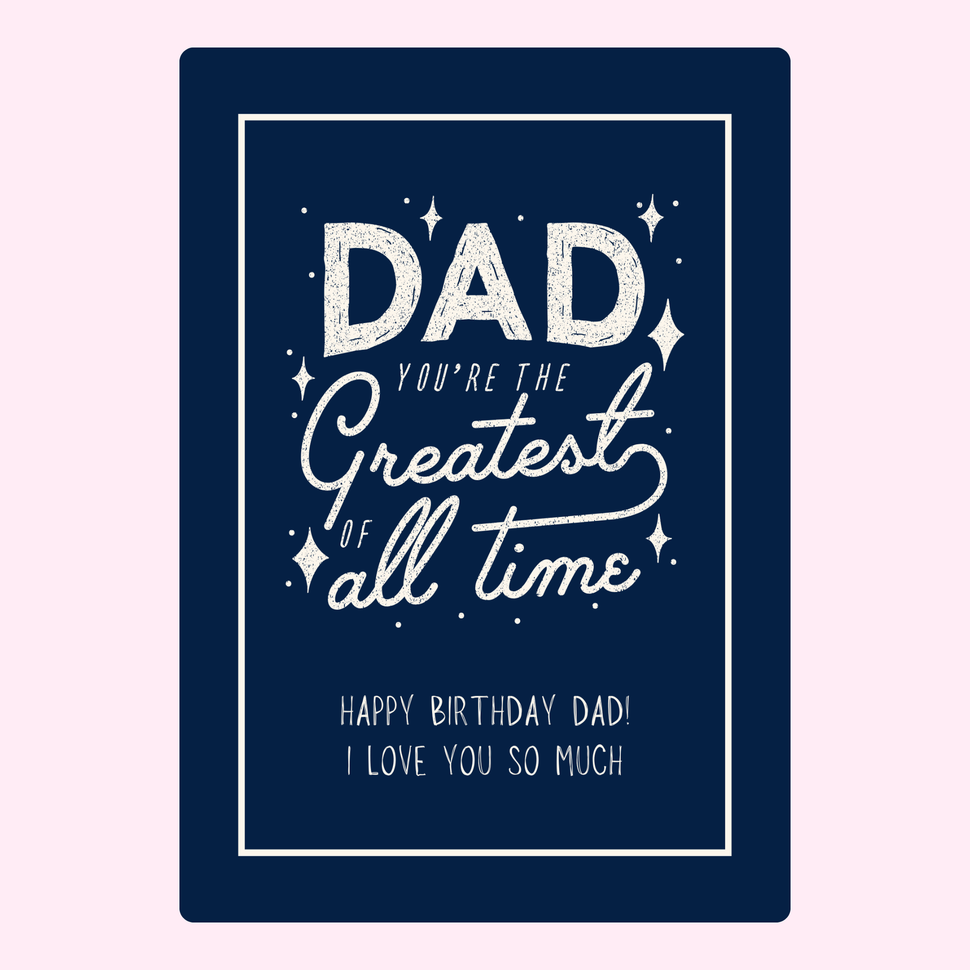 happy birthday dad card with typography design saying you're the greatest of all time on a dark blue background