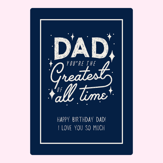 happy birthday dad card with typography design saying you're the greatest of all time on a dark blue background