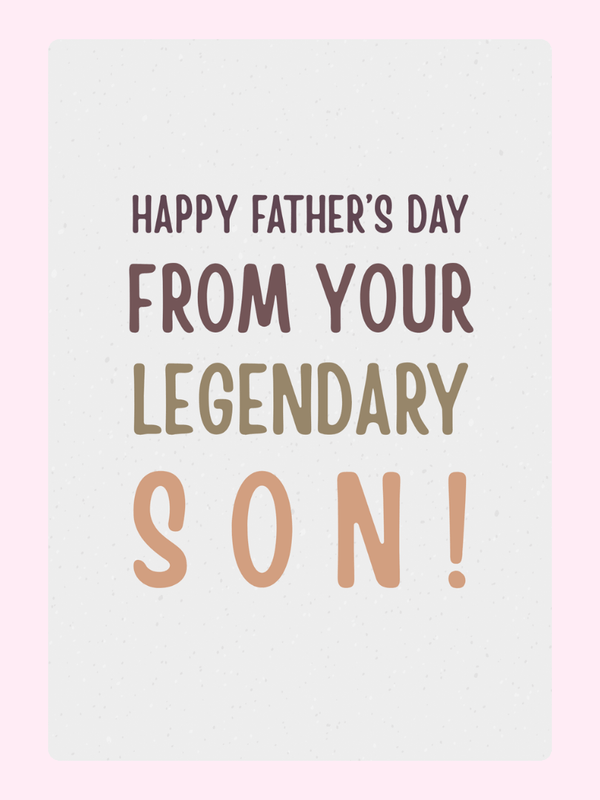 Happy Father’s Day card from your legendary son design