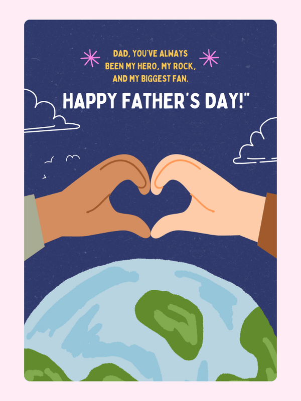 Meaningful Father's Day card with heart-shaped hands over the globe celebrating Dad as a hero, rock and biggest fan