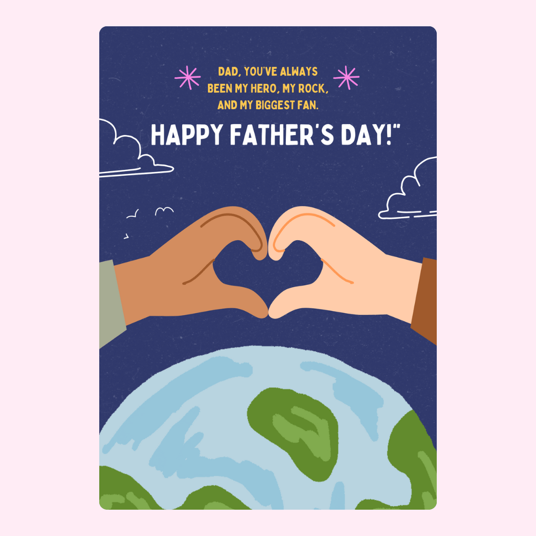 Meaningful Father's Day card with heart-shaped hands over the globe celebrating Dad as a hero, rock and biggest fan
