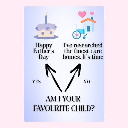 Funny Father’s Day card asking if I am your favourite child with care home joke and choice arrows design for Dad