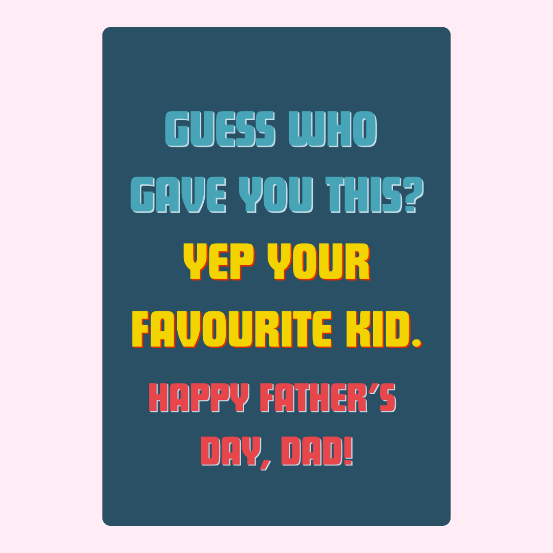 Humorous Father’s Day card saying guess who gave you this from your favourite kid