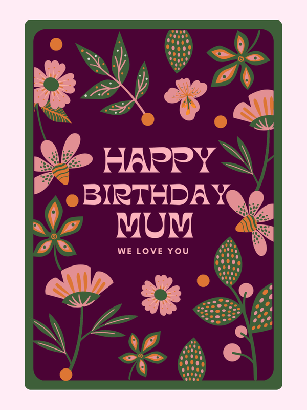 happy birthday mum card with bold floral pattern and colourful design