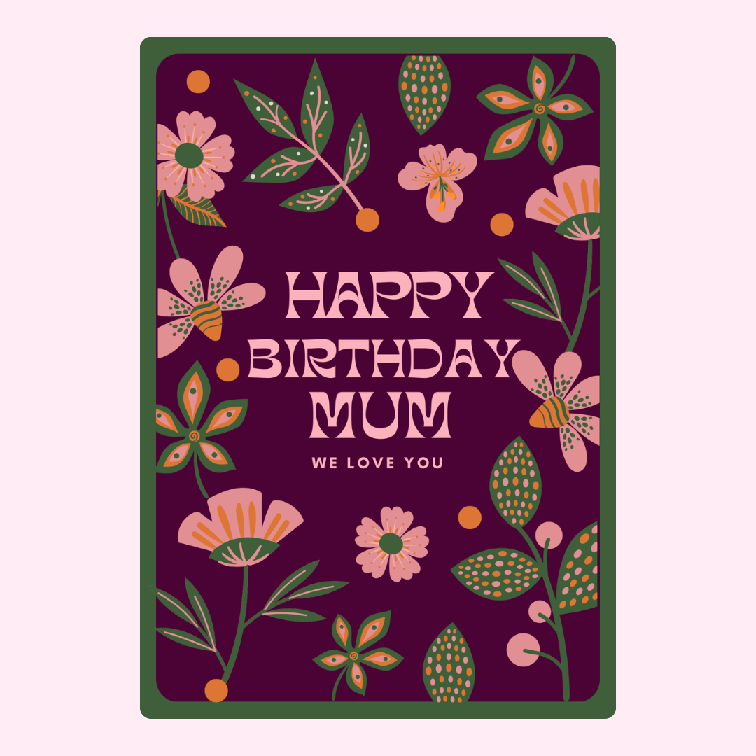 happy birthday mum card with bold floral pattern and colourful design