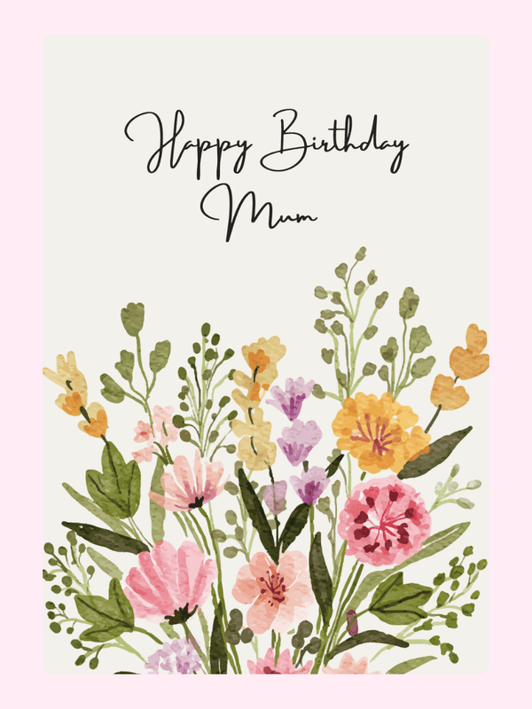 happy birthday mum card with soft watercolor flowers design