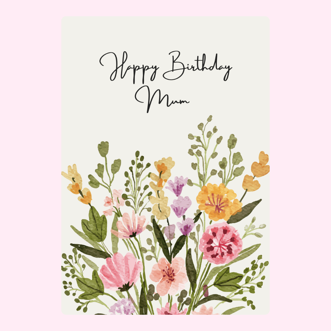 happy birthday mum card with soft watercolor flowers design