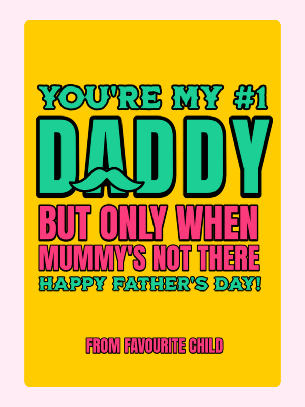 Humorous Father’s Day card with bright typography and playful message from a favourite child to Dad