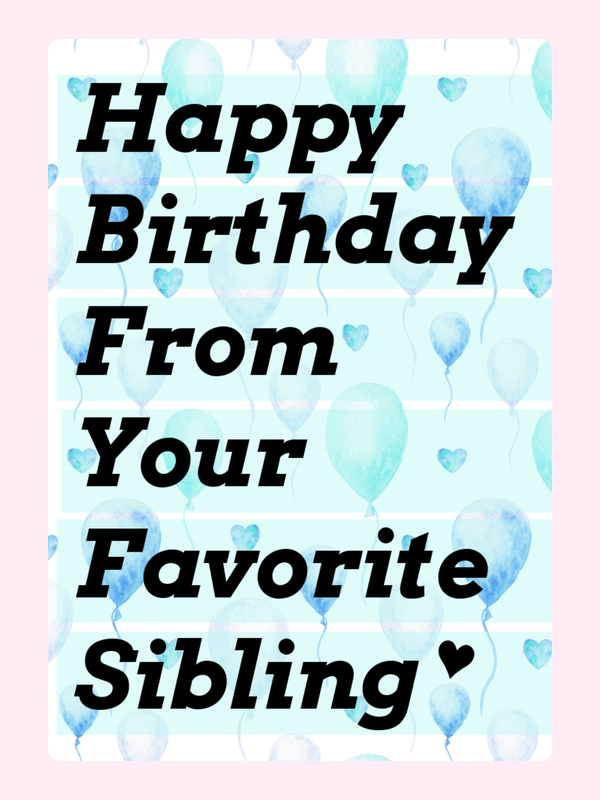 Happy Birthday from your favorite sibling card with blue balloons background