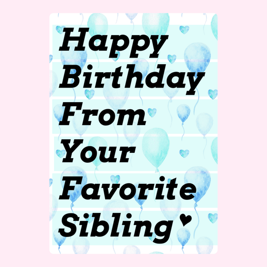 Happy Birthday from your favorite sibling card with blue balloons background